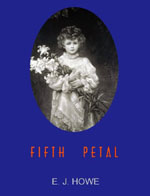 Fifth Petal, Poetry of E. J. Howe, 2008
